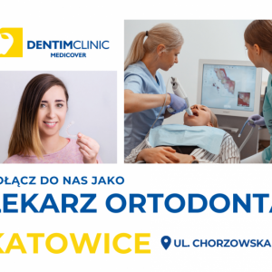 Lekarz Ortodonta - Dentim Clinic Katowice