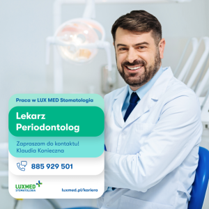 Lekarz Stomatolog (Periodontolog) - Nowa LUX MED Stomatologia Sosnowiec