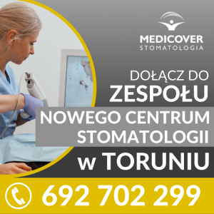 Lekarz Stomatolog - Nowe Centrum Medicover Stomatologia w Toruniu