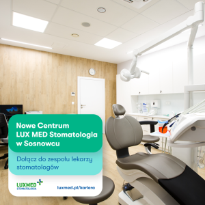 Lekarz Stomatolog (Periodontolog) - Nowa LUX MED Stomatologia Sosnowiec