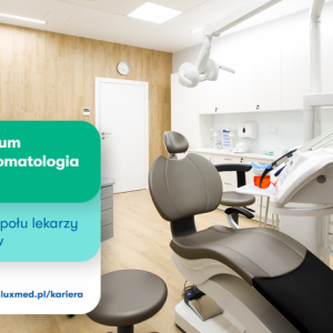 Lekarz Stomatolog (Periodontolog) - Kraków Nowa LUX MED Stomatologia