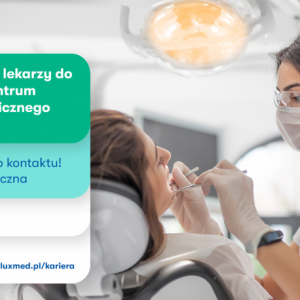 Lekarz Stomatolog (Chirurg/Implantolog) - Kraków Nowa LUX MED Stomatologia