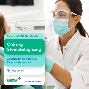 Lekarz Stomatolog (Chirurg) - Wrocław Nowa placówka LUX MED Stomatologia