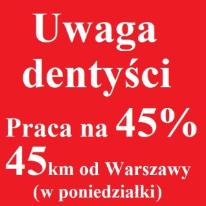 Zatrudnimy stomatologa w poniedziałki  45km od Warszawy