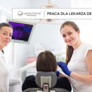 Praca dla Lekarza Dentysty - Stomatologia Uśmiechnij się w Człuchowie